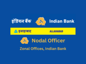 Nodal Officer, Zonal Offices of Indian Bank